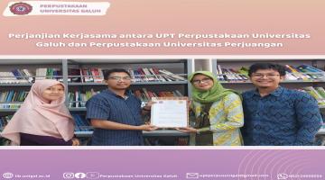 Perjanjian Kerjasama UPT Perpustakaan Universitas Galuh dan Perpustakaan Universitas Perjuangan